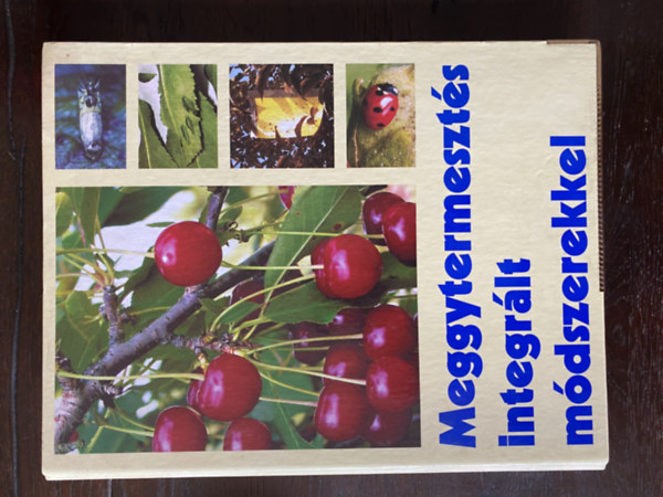 Dr. In�ntsy Ferenc  (szerk.) - Meggytermeszt�s integr�lt m�dszerekkel 2002 �jfeh�rt�