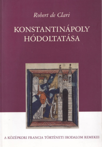 Robert de Clari - Konstantinpoly hdoltatsa