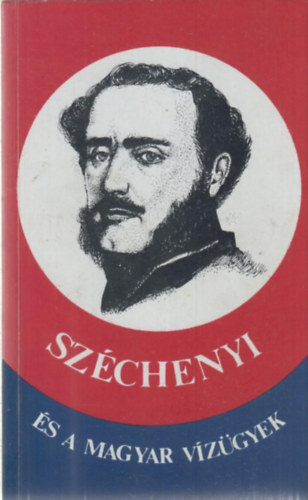 Mszros Vince - Szchenyi s a magyar vzgyek