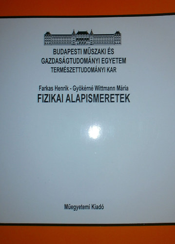 Farkas Henrik - Gykrn Wittmann Mria - Fizikai alapismeretek