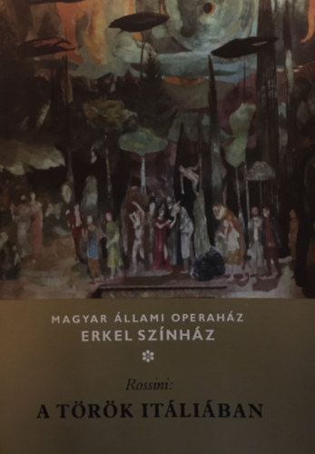 Rossini - Magyar llami Operahz - Erkel Sznhz: A trk Itliban