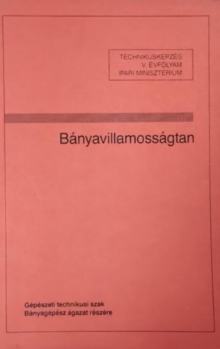 Bányavillamosságtan- Technikusképzés V. évfolyam