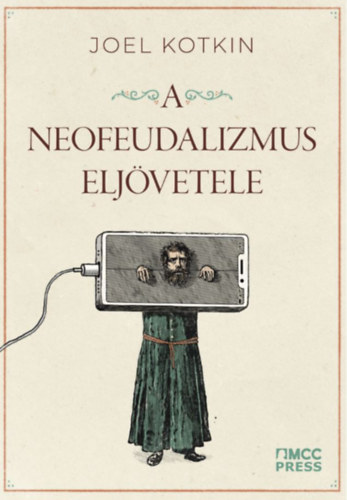 Joel Kotkin - A neofeudalizmus eljvetele