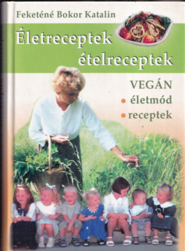 Feketn Bokor Katalin - letreceptek - telreceptek /Vegn letmd, receptek
