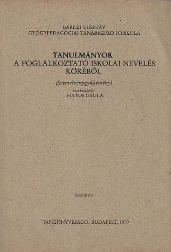 Hatos Gyula  (szerkesztette) - Tanulmnyok a foglalkoztat iskolai nevels krbl