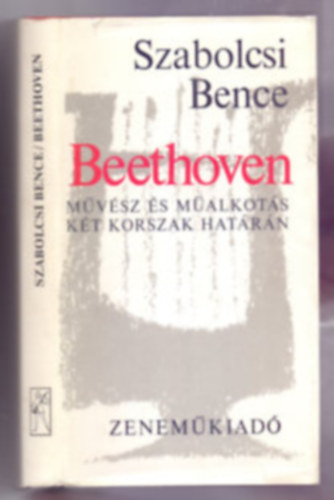 Bence Szabolcsi - Beethoven - Művész és műalkotás két korszak határán