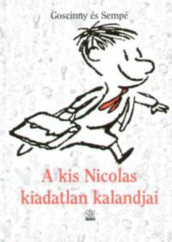 Ren Goscinny; Jean-Jacques Semp - A kis Nicolas kiadatlan kalandjai