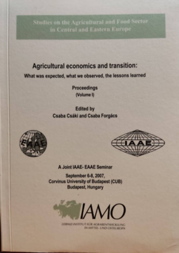 Forgcs Csaba Cski Csaba - Agricultural economics and transition: What was expected, what we observed, the lessons learned. Proceedings (Volume I)