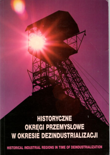 Jaroslaw Michalak - Historyczne Okregi Przemyslowe  W okresie dezindustrializacji