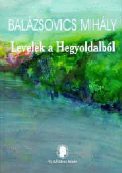 Balzsovics Mihly - Levelek a hegyoldalbl