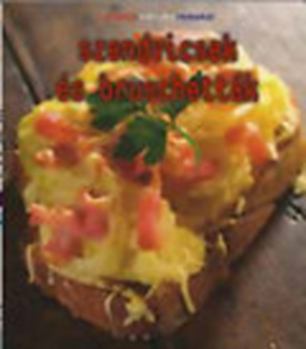 Balázs Éva  (szerk.) - Szendvicsek és bruschetták - A francia konyha remekei