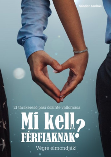 S�ndor Andr�s - Mi kell a f�rfiaknak? V�gre elmondj�k!