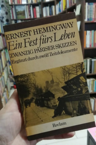 Ernest Hemingway - Ein Fest fürs Leben - Zwanzig Parisier Skizzen (Hemingway: Vándorünnep - német nyelven)