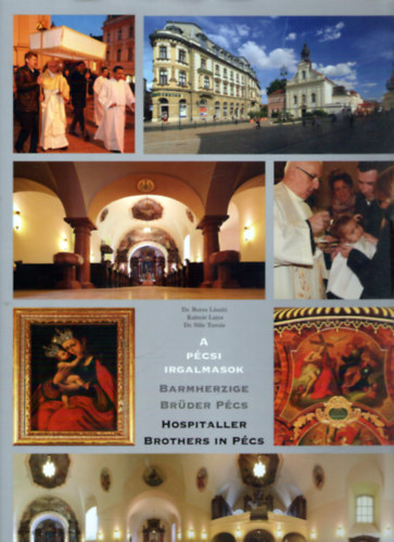 Dr. Kalmr Lajos, Dr. Sle Tams Boros Lszl - A pcsi Irgalmasok / Barmherzige Brder Pcs / Hospitaller Brothers in Pcs