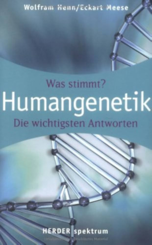 Eckart Meese Wolfram Henn - Was stimmt? Humangenetik: die wichtigsten Antworten