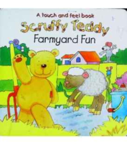 Terry Burton, Kay Barnes The Complete Works (illusztrálta) - Scruffy Teddy - Farmyard Fun (A Touch and Feel Book)