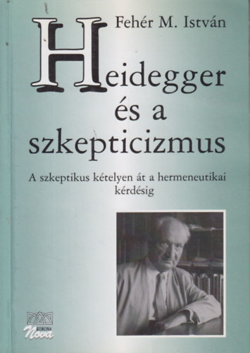 Fehr M. Istvn - Heidegger s a szkepticizmus KN-9000