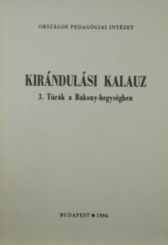 Kirndulsi kalauz 3.- Trk a Bakony-hegysgben