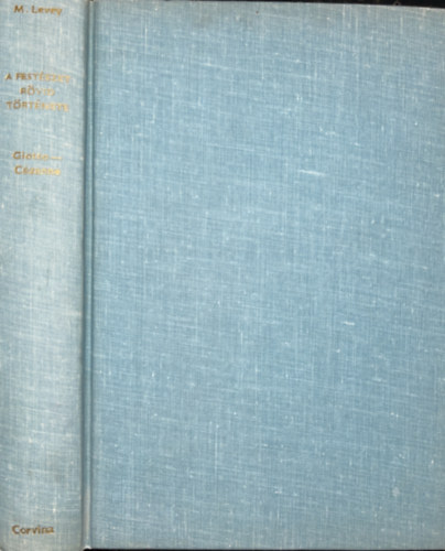 Michael Levey - A festszet rvid trtnete - Giotto - Czanne (549 sznes tblval) 2. kiads