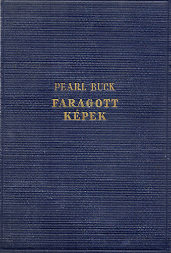 Pearl Buck - Faragott kpek