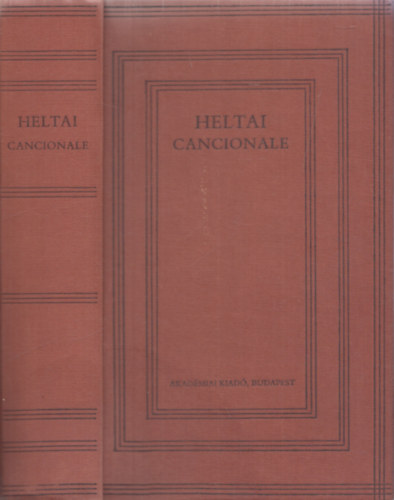 Heltai Gáspár - Cancionale azaz históriás énekeskönyv (Bibliotheca Hungarica Antiqua V.) (reprint)