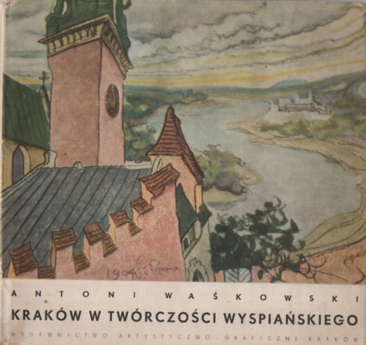 Antoni Wakowski - Krakw w twrczoci Wyspiaskiego