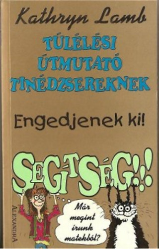 Kathryn Lamb - Tllsi tmutat tindzsereknek - Engedjenek ki! Segtsg!