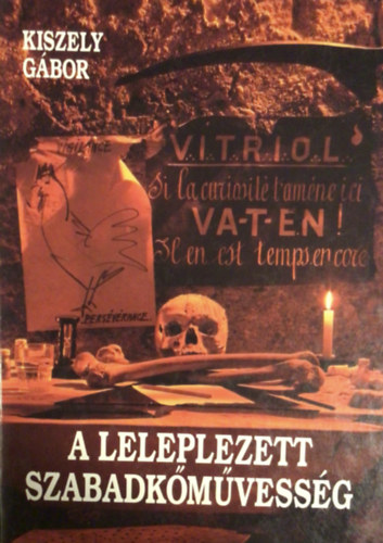 Kiszely G�bor - A leleplezett szabadk�m�vess�g