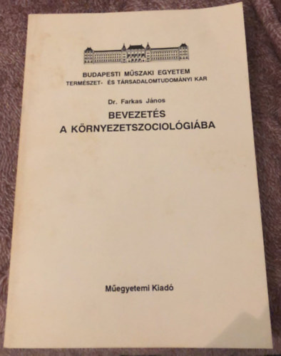 Dr. Farkas J�nos - Bevezet�s a k�rnyezetszociol�gi�ba - jegyzetek m�rn�khallgat�k sz�m�ra