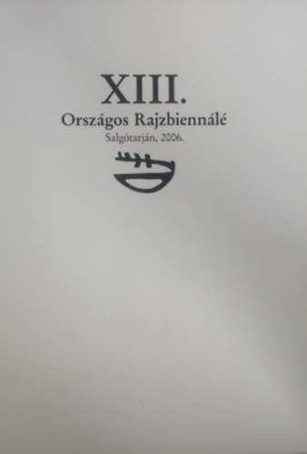 XIII. Orszgos Rajzbiennl (Salgtarjn, 2006)