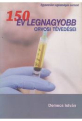 150 év legnagyobb orvosi tévedései