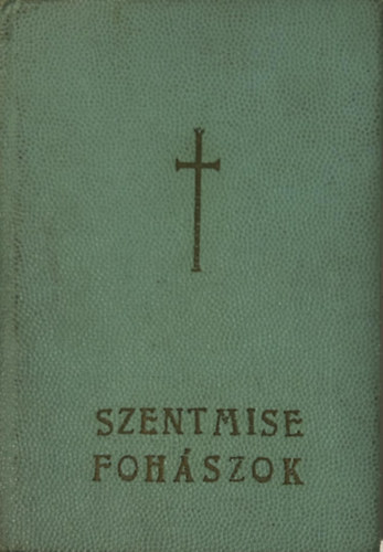 Ujh�zi Gy�rgy - Szentmise - Foh�szok (imak�nyv)