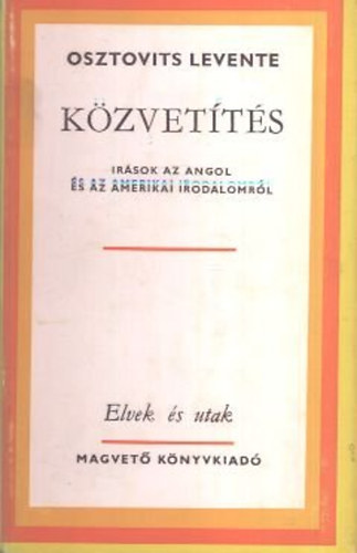 Osztovits Levente - K�zvet�t�s (�r�sok az angol �s az amerikai irodalomr�l)