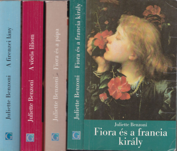 Juliette Benzoni - 4 db. kortrs trtnelmi regny (A firenzei lny + A vrs liliom + Fiora s a ppa + Fiora s a francia kirly)