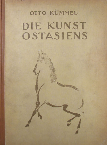Otto Kmmel - Die Kunst des Ostens Band IV - Die Kunst Ostasiens