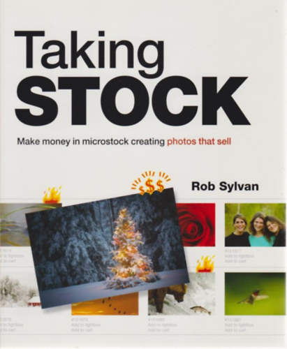 Rob Sylvan - Taking Stock - Make money in microstock creating photos that sell