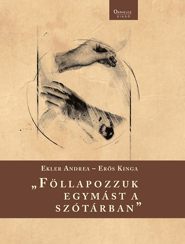 Ekler Andrea; Er�s Kinga - "F�llapozzuk egym�st a sz�t�rban"