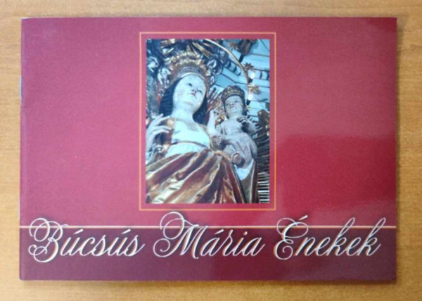 P. M�rk J�zsef OFM - B�cs�s M�ria �nekek melyeket Cs�ksomly�ra zar�ndokl� h�vek �nekelnek a p�nk�sdi �s a M�ria Neve b�cs�k alkalm�val