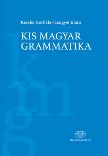 Keszler Borbla; Lengyel Klra - Kis magyar grammatika