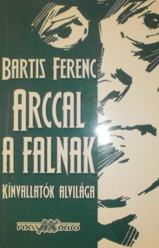 Bartis Ferenc - Arccal a falnak