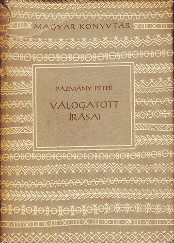 Pázmány Péter - Pázmány Péter válogatott írásai
