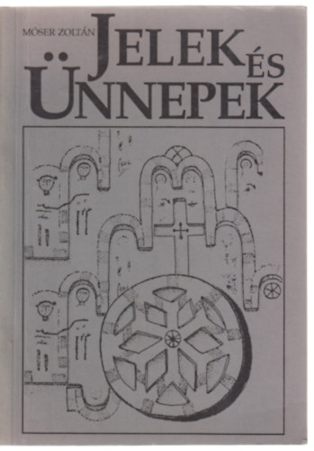 M�ser Zolt�n - Jelek �s �nnepek