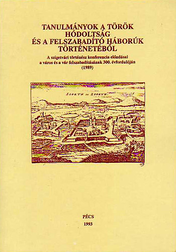 Tanulm�nyok a t�r�k h�dolts�g �s a felszabad�t� h�bor�k t�rt�net�b�l