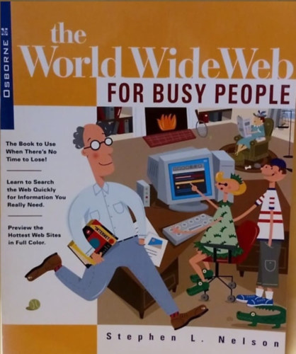 Stephen L. Nelson - The World Wide Web for busy people - A Vilghl elfoglalt embereknek - Angol nyelv