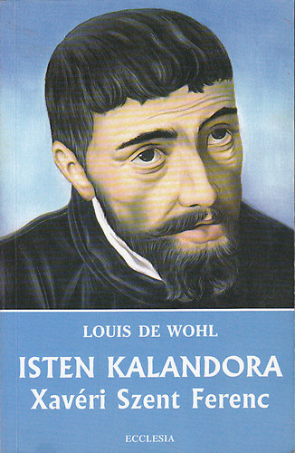 Louis de Wohl - Isten kalandora