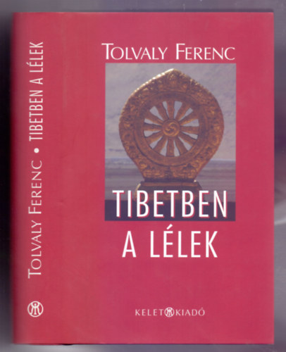 Tolvaly Ferenc - Tibetben a l�lek (reg�ny)