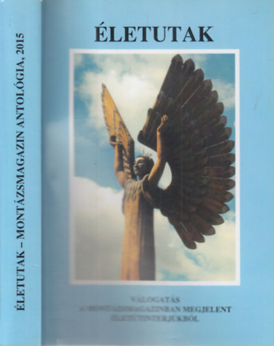 Király Lajos (szerk.) - Életutak (Válogatás a Montázsmagazinban megjelent életútinterjúkból)