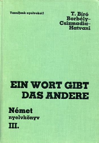 T. Br-Borbly-Csizmadia - Ein Wort gibt das andere - Nmet nyelvknyv III. - NT-56199/III/1