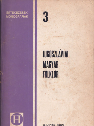 Jugoszlviai magyar folklr (rtekezsek, monogrfik 3.)