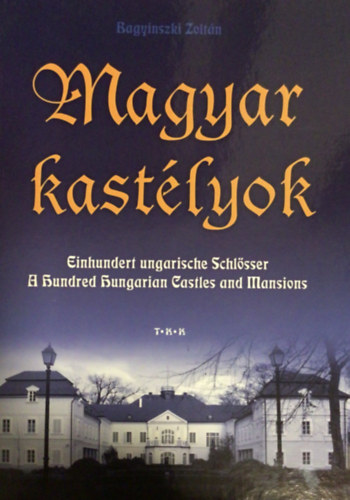 Bagyinszki Zoltn - Magyar kastlyok - (Einhundert ungarische Schlsser, A hundred Hungarian Castles and Mansions)